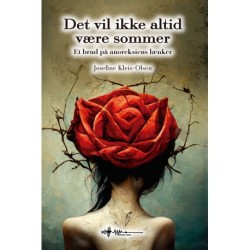 Det vil ikke altid være sommer: Et brud på anoreksiens lænker