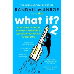 What If? 2: Additional Serious Scientific Answers to Absurd Hypothetical Questions