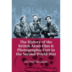 The History of the British Army Film & Photographic Unit in the Second World War