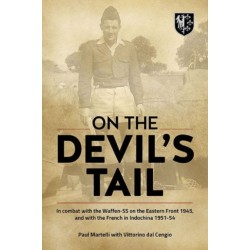 On the Devil's Tail: In Combat with the Waffen-SS on the Eastern Front 1945, and with the French in Indochina 1951-54