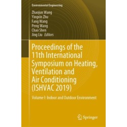 Proceedings of the 11th International Symposium on Heating, Ventilation and Air Conditioning (ISHVAC 2019): Volume I: Indoor and Outdoor Environment