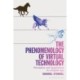The Phenomenology of Virtual Technology: Perception and Imagination in a Digital Age