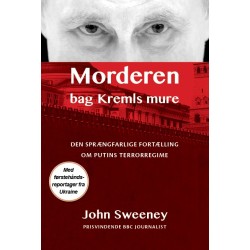 Morderen bag Kremls mure: Den sprængfarlige fortælling om Putins terrorregime