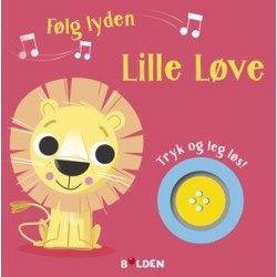 Følg lyden! Lille Løve: Tryk og leg løs!