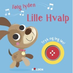 Følg lyden! Lille Hvalp: Tryk og leg løs!