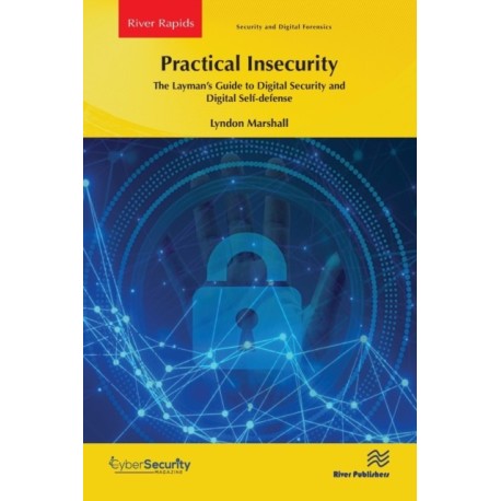 Practical Insecurity: The Layman's Guide to Digital Security and Digital Self-defense