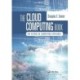 The Cloud Computing Book: The Future of Computing Explained