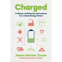 Charged: A History of Batteries and Lessons for a Clean Energy Future