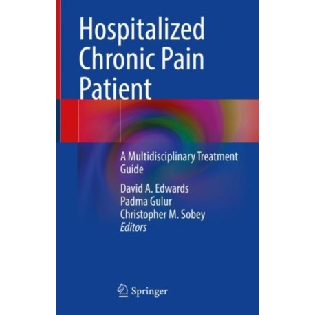 Hospitalized Chronic Pain Patient: A Multidisciplinary Treatment Guide