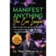 Manifest Anything You Can Imagine: How to Use the Law of Attraction to Achieve the Health, Wealth, and Happiness of Your Dreams