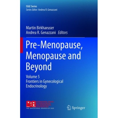 Pre-Menopause, Menopause and Beyond: Volume 5: Frontiers in Gynecological Endocrinology
