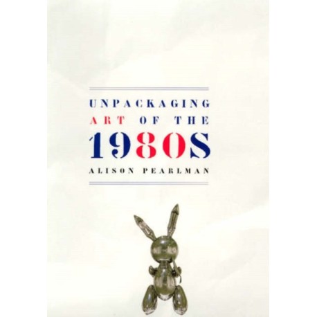 Unpackaging Art of the 1980s