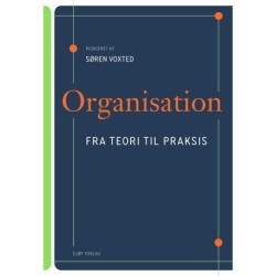Organisation: fra teori til praksis