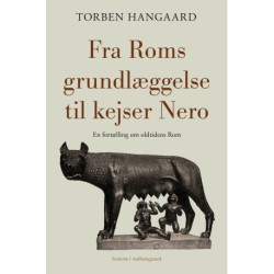 Fra Roms grundlæggelse til kejser Nero: En fortælling om oldtidens Rom