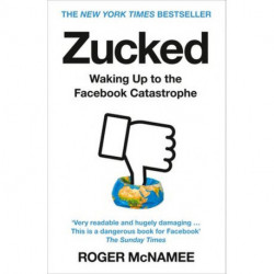 Zucked: Waking Up to the Facebook Catastrophe