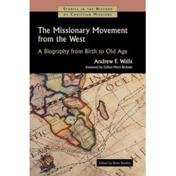 The Missionary Movement from the West: A Biography from Birth to Old Age