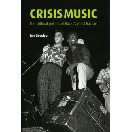 Crisis Music: The Cultural Politics of Rock Against Racism