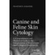 Canine and Feline Skin Cytology: A Comprehensive and Illustrated Guide to the Interpretation of Skin Lesions via Cytological Examination