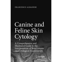 Canine and Feline Skin Cytology: A Comprehensive and Illustrated Guide to the Interpretation of Skin Lesions via Cytological Examination