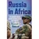 Russia in Africa: Resurgent Great Power or Bellicose Pretender?