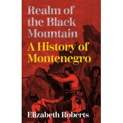 Realm of the Black Mountain: A History of Montenegro
