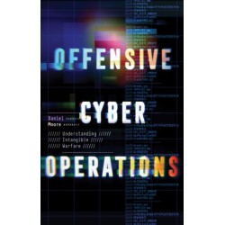 Offensive Cyber Operations: Understanding Intangible Warfare