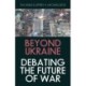 Beyond Ukraine: Debating the Future of War