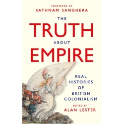 The Truth About Empire: Real Histories of British Colonialism
