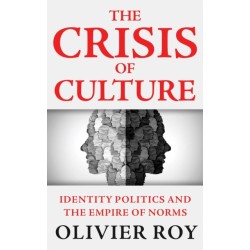 The Crisis of Culture: Identity Politics and the Empire of Norms