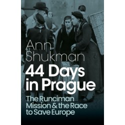 44 Days in Prague: The Runciman Mission and the Race to Save Europe