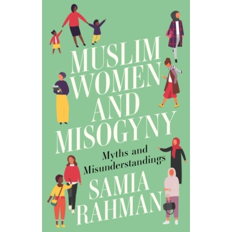 Muslim Women and Misogyny: Myths and Misunderstandings