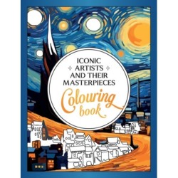 Iconic Artists and Their Masterpieces: The Colouring Book - An Inspiring Journey of Colour and Creativity