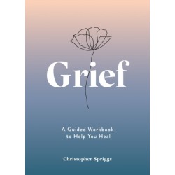 Grief: A Guided Workbook to Help You Heal