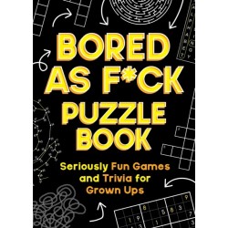 Bored As F*ck Puzzle Book: Seriously Fun Games and Trivia for Grown-Ups