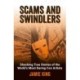 Scams and Swindlers: Shocking True Stories of the World’s Most Daring Con Artists