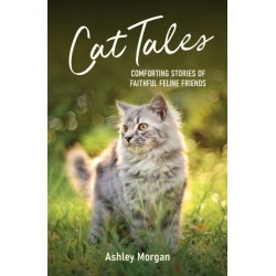 Cat Tales: Comforting Stories of Faithful Feline Friends
