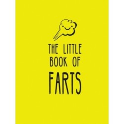 The Little Book of Farts: Everything You Didn't Need to Know and More!