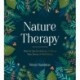 Nature Therapy: How to Use Ecotherapy to Boost Your Sense of Well-Being