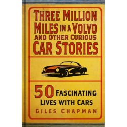 Three Million Miles in a Volvo and Other Curious Car Stories: 50 Fascinating Lives with Cars