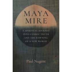 Maya Mire: A Spiritual Journey into Cosmic Truth and the Dawning of a New World
