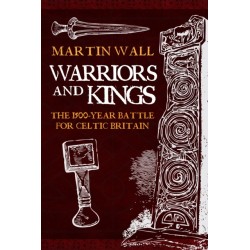 Warriors and Kings: The 1500-Year Battle for Celtic Britain
