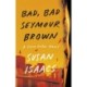 Bad, Bad Seymour Brown