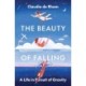 The Beauty of Falling: A Life in Pursuit of Gravity