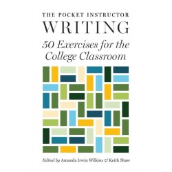 The Pocket Instructor: Writing: 50 Exercises for the College Classroom