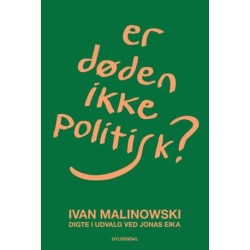 Er døden ikke politisk?: Digte i udvalg ved Jonas Eika
