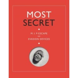 Most Secret: M.I.9 Escape and Evasion Devices