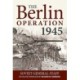 The The Berlin Operation 1945