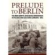 Prelude to Berlin: The Red Army's Offensive Operations in Poland and Eastern Germany, 1945