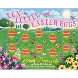 Ten Little Easter Eggs: A Counting Storybook