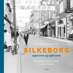Silkeborg 1950'erne og 1960'erne: Silkeborgensernes historie fortalt i billeder